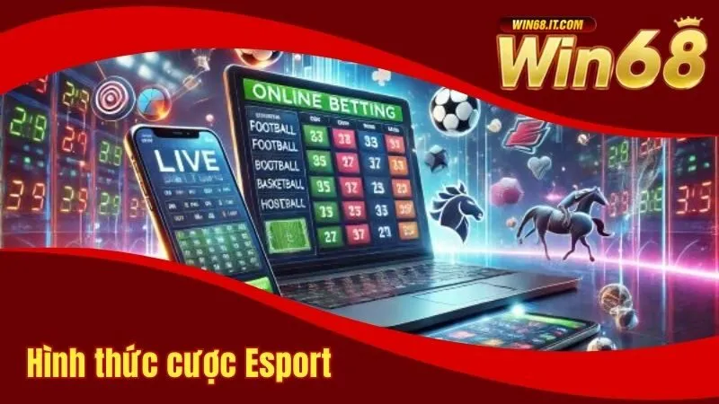 Các hình thức cá cược Esport phổ biến tại nhà cái