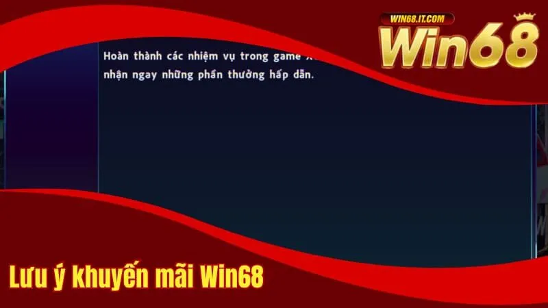 Lưu ý cần biết về khuyến mãi Win68 chi tiết