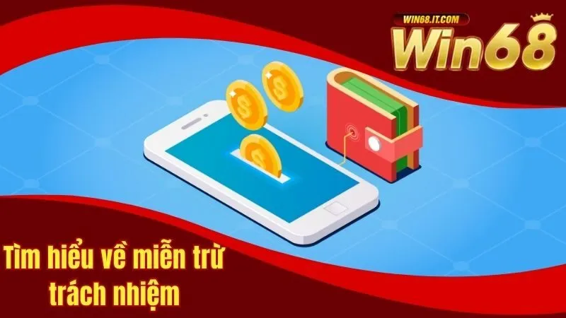 Tìm hiểu về miễn trừ trách nhiệm tại cổng game Win68 